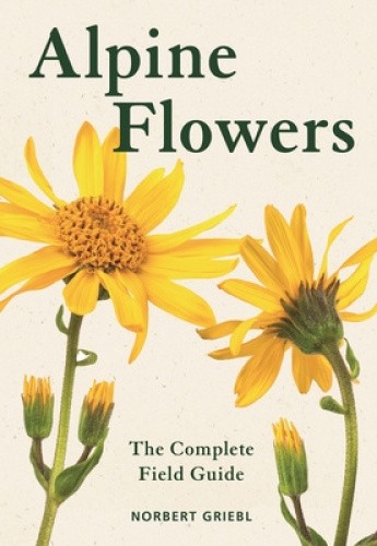 Alpine Flowers: The Complete Field Guide (Bloomsbury Naturalist) [Paperback]