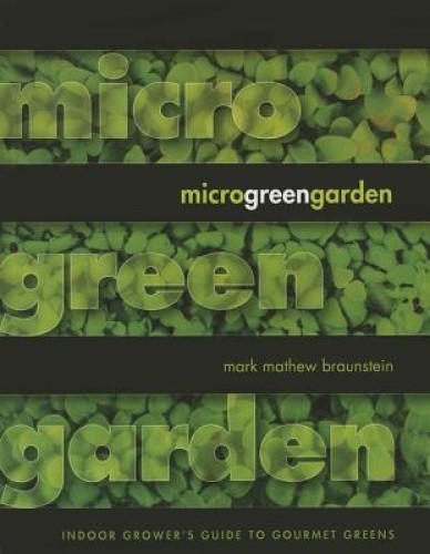 Microgreen Garden: An Indoor Grower's Guide to Gourmet Greens [Paperback]