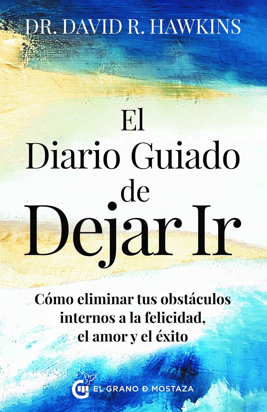 David Hawkins El diario guiado de dejar ir: Cómo eliminar tus obstác (Tascabile)