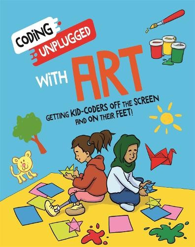 Kaitlyn Siu Coding Unplugged: With Art (Tascabile) Coding Unplugged