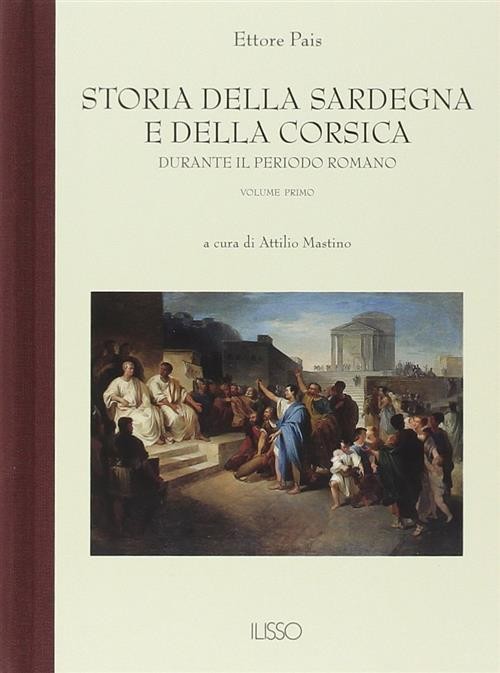 Storia Della Sardegna E Della Corsica Durante Il Periodo Romano. Vol. 1 Ettore