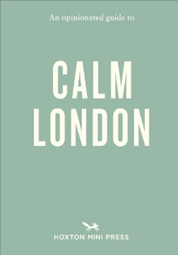 Christina Rose-Brown An Opinionated Guide to Calm London (Tascabile)