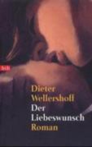 Dieter Wellershoff Der Liebeswunsch (Tascabile)