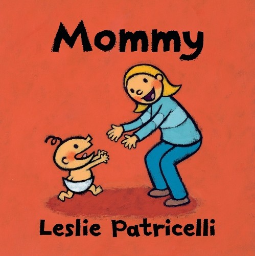 Leslie Patricelli Mommy (Libro di cartone) Leslie Patricelli board books