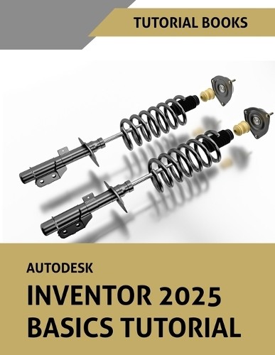 Tutorial Books Autodesk Inventor 2025 Basics Tutorial (Tascabile)