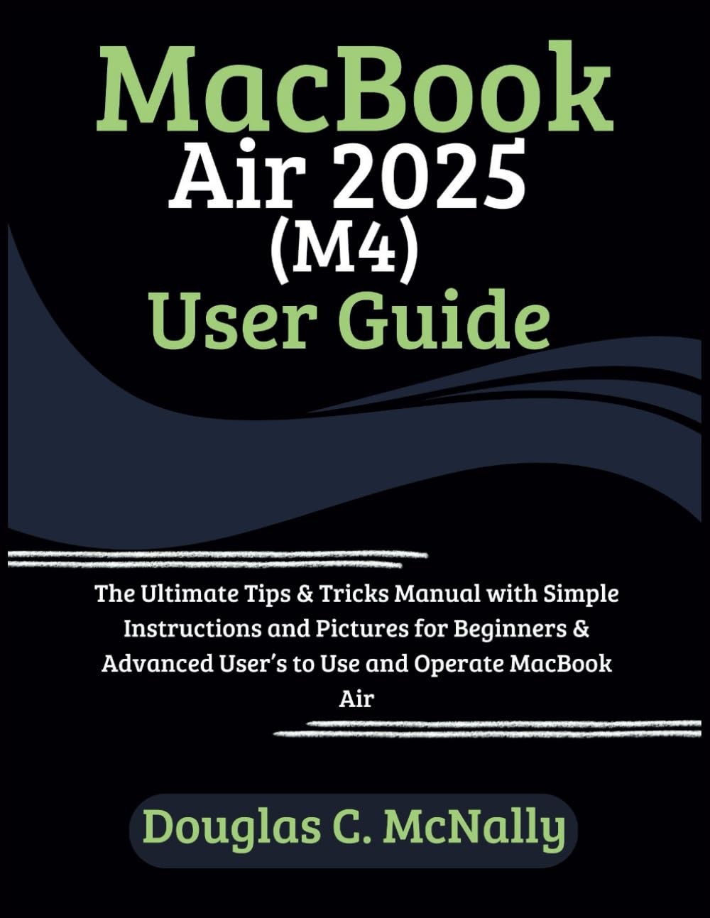 Douglas C McNally MacBook Air 2025 (M4) User Guide (Tascabile)