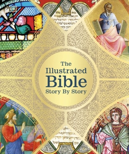 The Illustrated Bible Story by Story (DK Bibles and Bible Guides) by DK