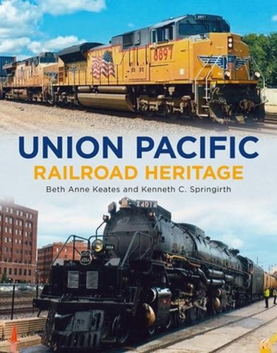 Beth Anne Keates Kenneth Springirth Union Pacific Railroad Heritage (Tascabile)