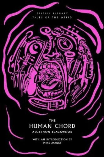 Algernon Blackwood The Human Chord (Tascabile) Tales of the Weird
