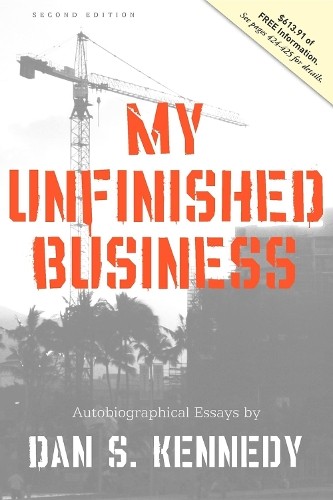 Dan S. Kennedy My Unfinished Business (Tascabile)