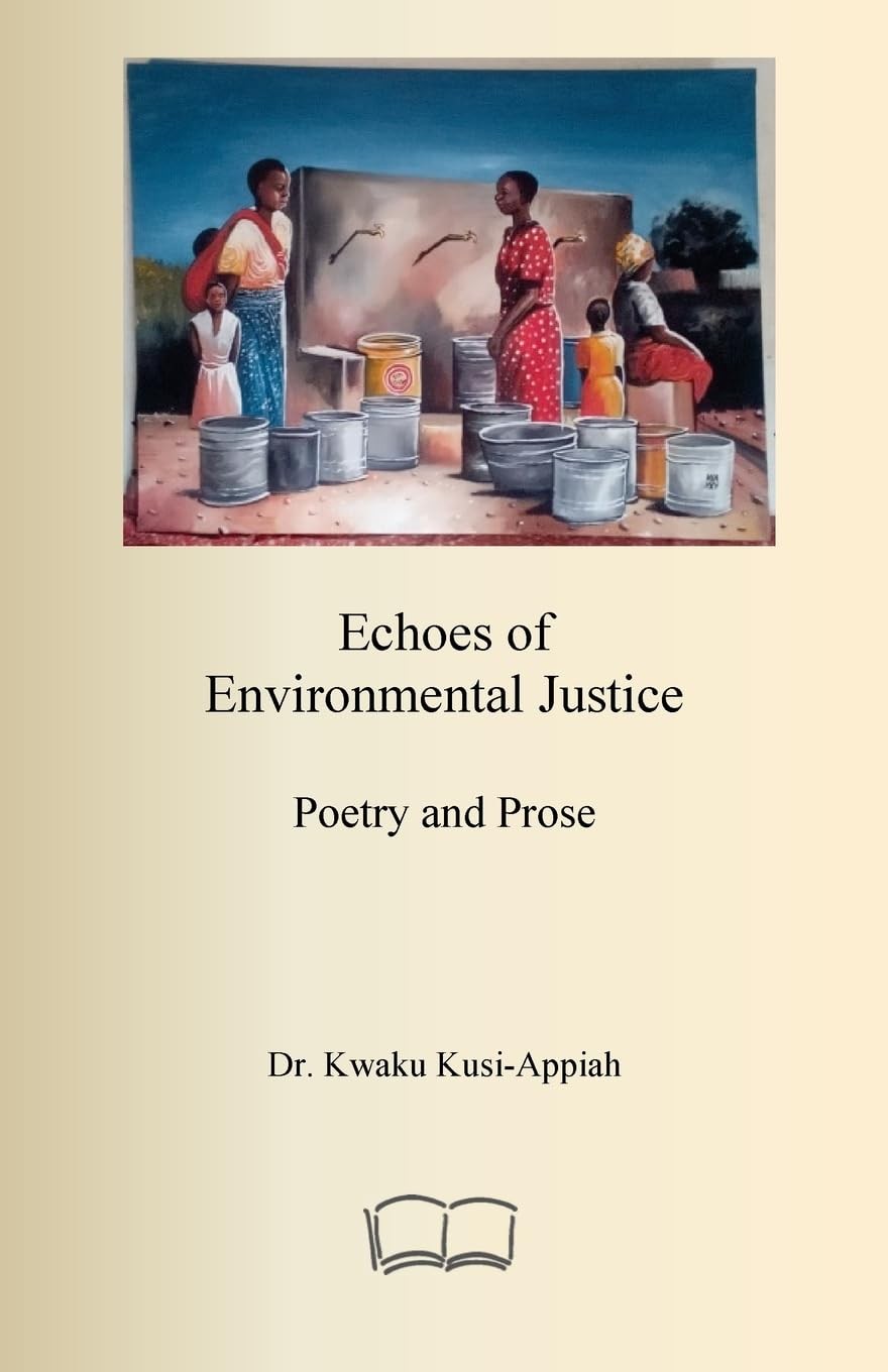 Kwaku Kusi-Appiah Echoes of Environmental Justice: Poetry and Prose (Tascabile)