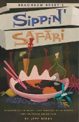 Beachbum Berry's Sippin' Safari by Berry, Jeff [Paperback]