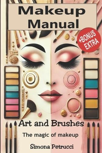 Simona Petrucci Art and Brushes - The Magic of Makeup (Tascabile)