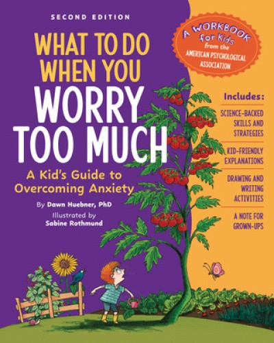 What to Do When You Worry Too Much Second Edition: A Kid's Guide to Overcoming