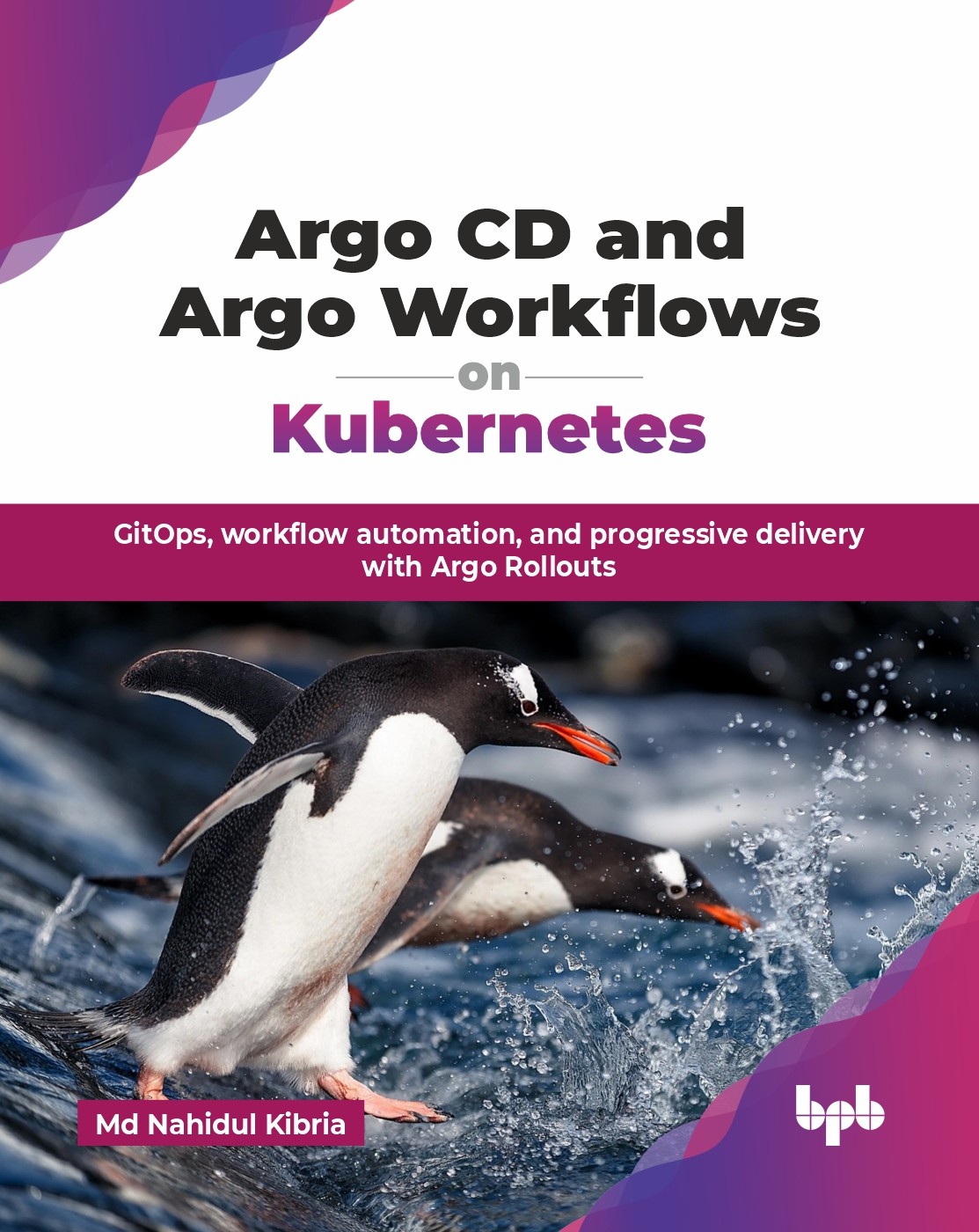 Nahidul Kibria Argo CD and Argo Workflows on Kubernetes (Tascabile)