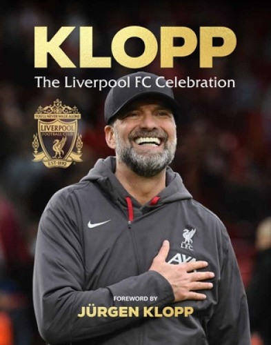 Klopp: The Liverpool FC Celebration by Liverpool FC [Hardback]