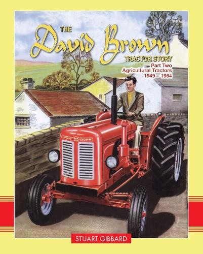 The David Brown Tractor Story: Part 2 by Stuart Gibbard [Paperback]