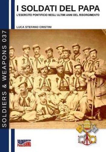 I soldati del Papa (Soldiers & Weapons) [Italian] by Cristini, Luca Stefano