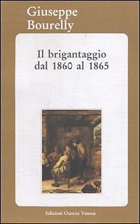 Il brigantaggio dal 1860 al 1865 - [Osanna Edizioni]