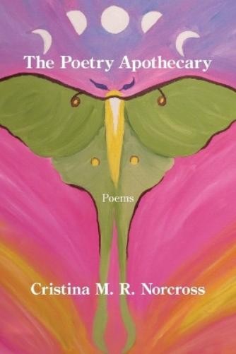 Cristina M R Norcross The Poetry Apothecary (Tascabile)