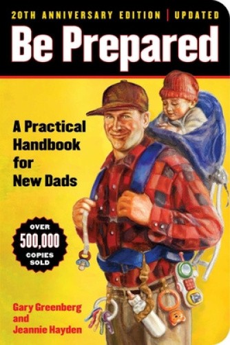 Be Prepared: A Practical Handbook for New Dads (Gift for Dads A) [Paperback]