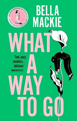 Bella Mackie What A Way To Go (Copertina rigida)