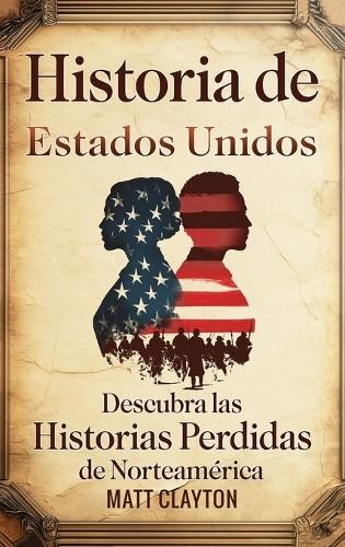 Matt Clayton Historia de Estados Unidos (Copertina rigida)