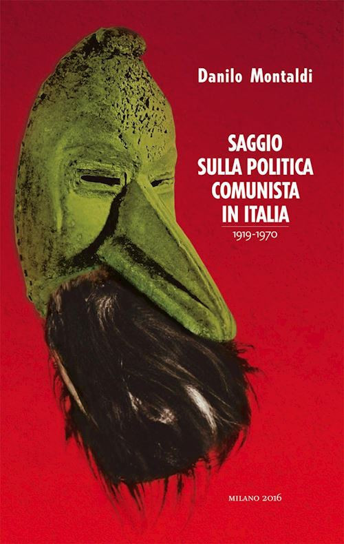 SAGGIO SULLA POLITICA COMUNISTA IN ITALIA 1919-1970  - MONTALDI DANILO - Colibrì