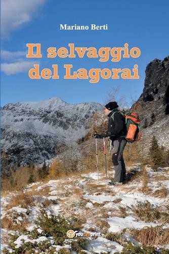 Mariano Berti Il selvaggio del Lagorai (Tascabile)