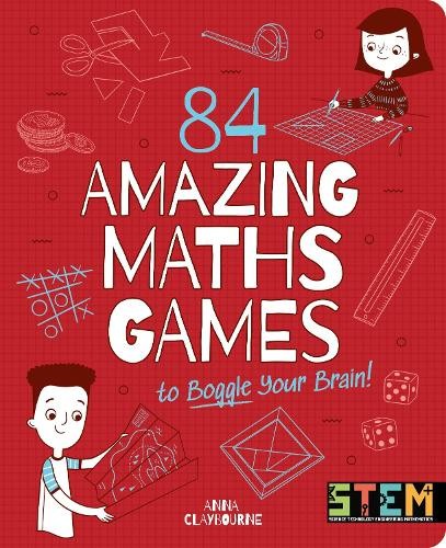 Anna Claybourne 84 Amazing Maths Games to Boggle Your Brain! (Tascabile)