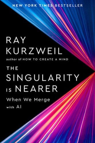 The Singularity Is Nearer: When We Merge with Computers by Kurzweil, Ray