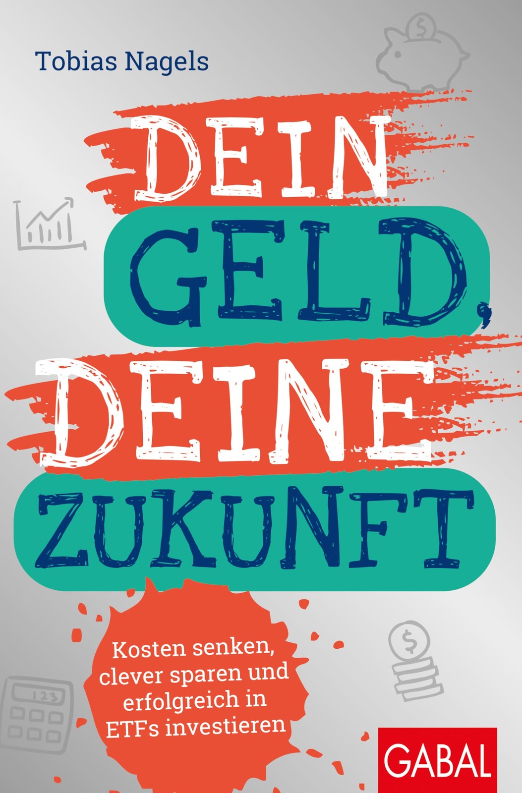 Tobias Nagels Dein Geld, Deine Zukunft: Kosten senken, clever sparen (Tascabile)