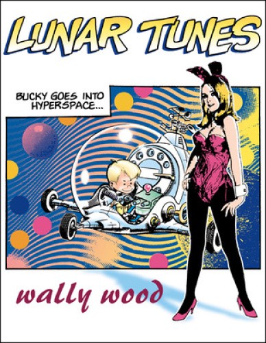 Complete Wally Wood Lunar Tunes (Woodwork, Wally Wood Classics) by Wood, Wallace