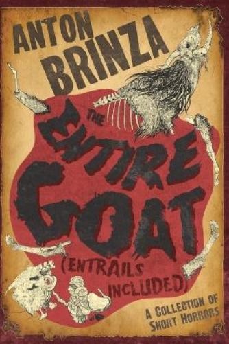 Anton Brinza The Entire Goat (Entrails Included) (Tascabile)