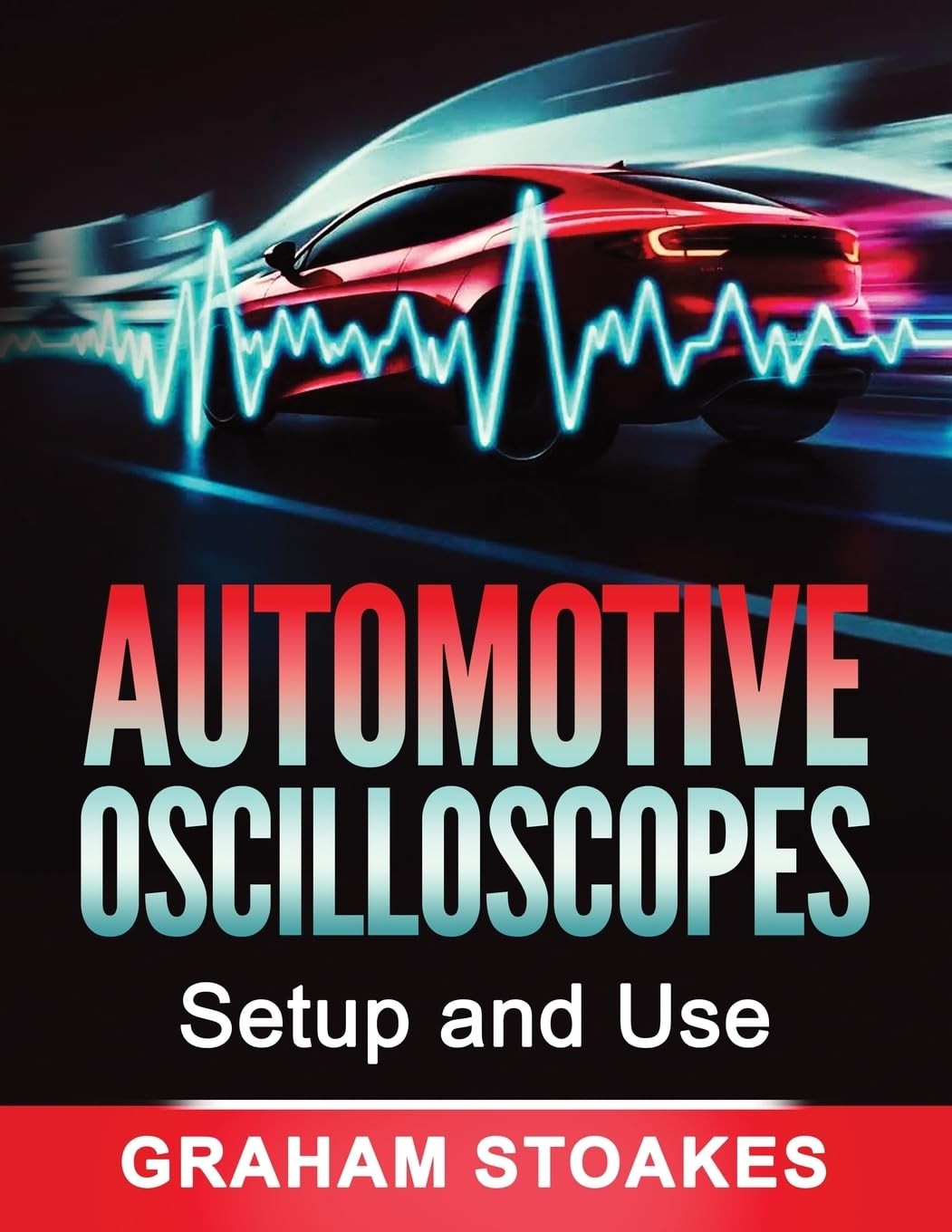 Stoakes , Graham Automotive Oscilloscopes Setup And Use Book NUOVO