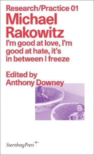 Michael Rakowitz An I`m good at love, I`m good at hate, it`s in betw (Tascabile)