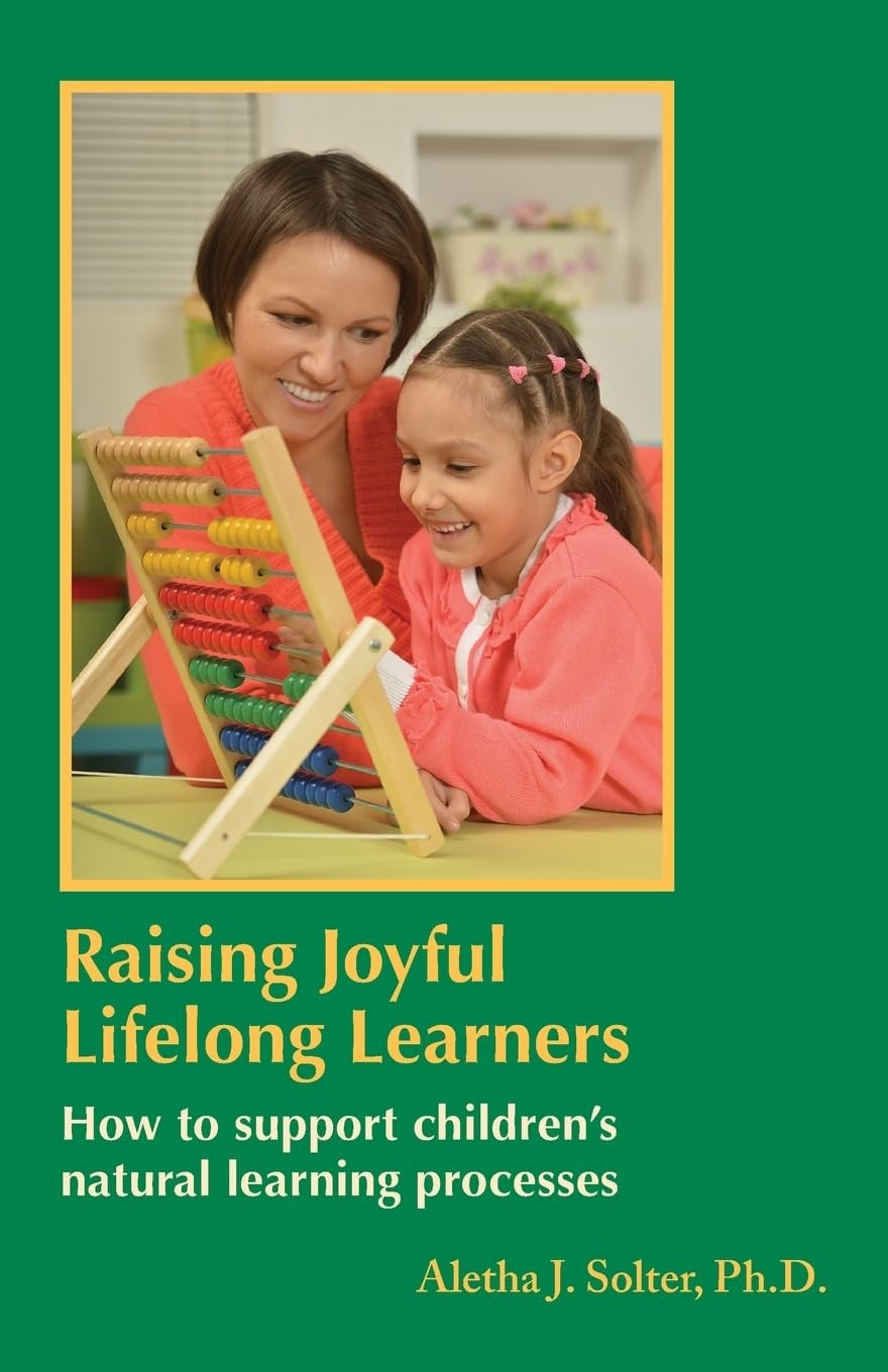 Aletha J Solter Raising Joyful Lifelong Learners: How to Support Chi (Tascabile)