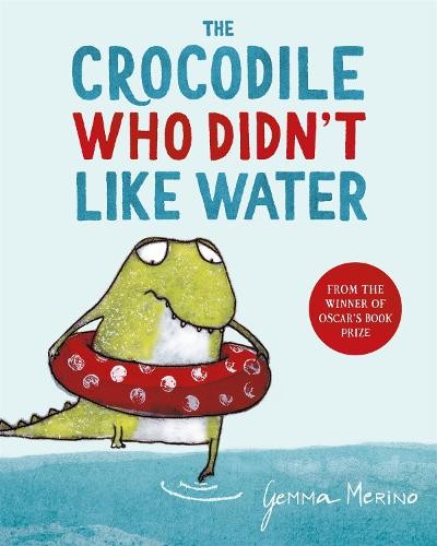 Gemma Merino The Crocodile Who Didn't Like Water (Tascabile)