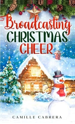Camille Cabrera Broadcasting Christmas Cheer (Tascabile) Cozy Christmas