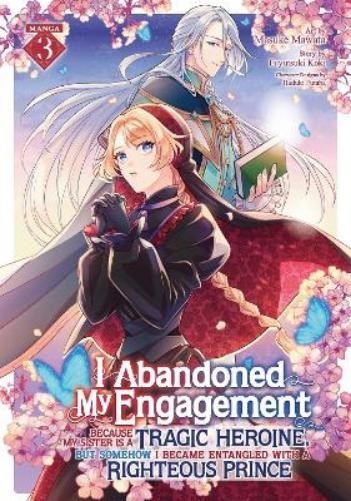 Fuyutsuki Koki I Abandoned My Engagement Because My Sister is a Trag (Tascabile)