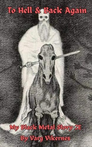 Varg Vikernes To Hell & Back Again (Tascabile)