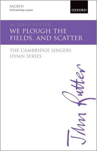 We plough the fields, and scatter: The Cambridge Singers Hymn Series