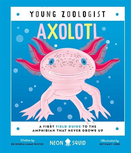 Dr Jessica LaMae Whited Axolotl (Young Zoologist) (Copertina rigida)