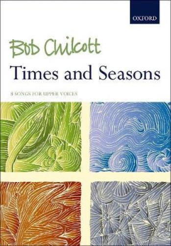Times and Seasons: 8 songs for upper voices by Bob Chilcott [Sheet music]