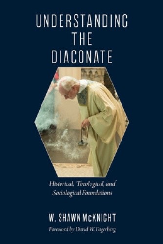 Understanding the Diaconate: Historical, Theological, and Sociological