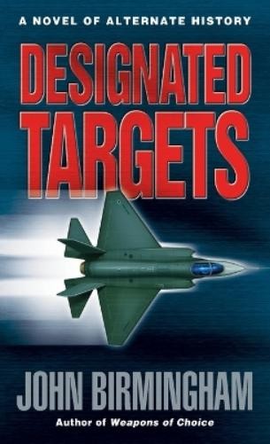 John Birmingham Designated Targets (Tascabile) Axis of Time