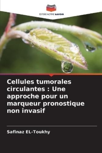 Safinaz El-Toukhy Cellules tumorales circulantes (Tascabile)