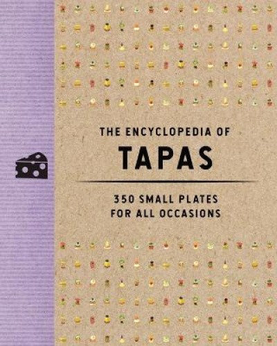 The Encyclopedia of Tapas: 350 Small Plates for All Occasions (Encyclopedia