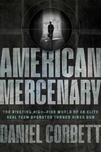 American Mercenary: The Riveting, High-Risk World of an Elite Seal Team