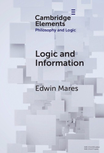 Logic and Information (Elements in Philosophy and Logic) by Edwin Mares